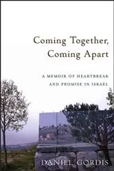 Book cover of Coming Together, Coming Apart by Daniel Gordis