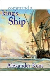 Book cover of Command a King's Ship by Alexander Kent