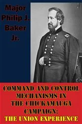 Book cover of Command And Control Mechanisms In The Chickamauga Campaign: The Union Experience by Unknown