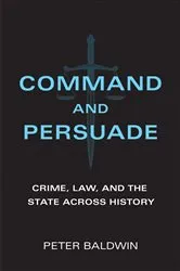 Book cover of Command and Persuade by Peter Baldwin