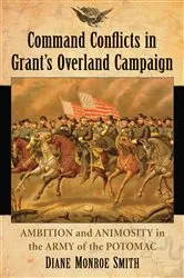 Book cover of Command Conflicts in Grant's Overland Campaign by Diane Monroe Smith