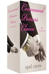 Book cover of Command, Possess, and Claim: The Collection by Opal Carew