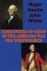 Book cover of Commanders-In-Chief Of The American War For Independence by Unknown
