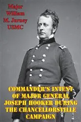 Book cover of Commander’s Intent Of Major General Joseph Hooker During The Chancellorsville Campaign by Unknown