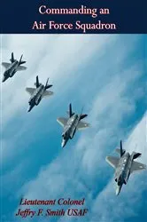 Book cover of Commanding an Air Force Squadron by Lieutenant Colonel Jeffry F. Smith USAF