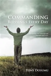 Book cover of Commanding Blessings Every Day by Tony Dosumu