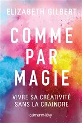 Book cover of Comme par magie by Elizabeth Gilbert
