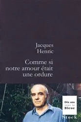 Book cover of Comme si notre amour était une ordure by Jacques Henric
