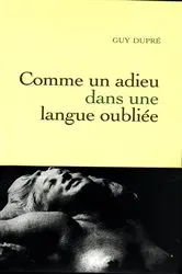 Book cover of Comme un adieu dans une langue oubliée by Guy Dupré