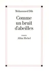 Book cover of Comme un bruit d'abeilles by Mohammed Dib