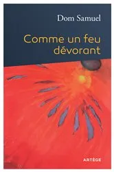 Book cover of Comme un feu dévorant by Dom Samuel Lauras