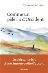 Book cover of Comme un pèlerin d'Occident by Thibault Autric