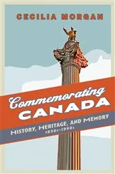 Book cover of Commemorating Canada by Cecilia Morgan