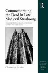 Book cover of Commemorating the Dead in Late Medieval Strasbourg by Charlotte A. Stanford