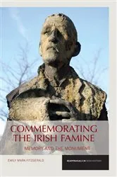 Book cover of Commemorating the Irish Famine by Emily Mark-FitzGerald