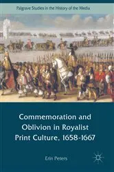 Book cover of Commemoration and Oblivion in Royalist Print Culture, 1658-1667 by Erin Peters