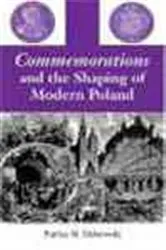 Book cover of Commemorations and the Shaping of Modern Poland by Patrice M. Dabrowski