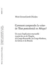 Book cover of Comment comprendre la «crise» de l’Etat postcolonial en Afrique? by Moïse Léonard Jamfa Chiadjeu