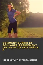Book cover of Comment guérir et soulager rapidement les maux de dos grâce à by Hiddenstuff Entertainment