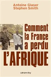 Book cover of Comment la France a perdu l'Afrique by Stephen Smith