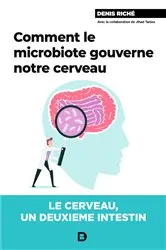 Book cover of Comment le microbiote gouverne notre cerveau by Denis Riché