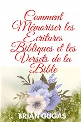 Book cover of Comment Mémoriser les Écritures Bibliques et les Versets de la Bible by Unknown