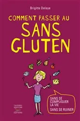 Book cover of Comment passer au sans gluten by Brigitte Delaye