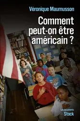 Book cover of Comment peut-on être américain ? by Véronique Maumusson