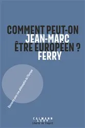 Book cover of Comment peut-on être Européen ? by Jean-Marc Ferry