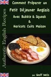 Book cover of Comment Préparer un Petit Déjeuner Anglais avec Bubble & Squeak & Haricots Cuits Maison by Geoff Wells