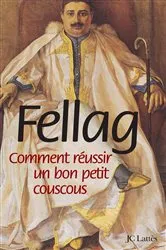 Book cover of Comment réussir un bon petit couscous by Fellag