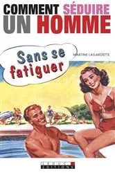 Book cover of Comment séduire un homme sans se fatiguer by Unknown