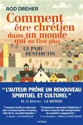 Book cover of Comment être chrétien dans un monde qui ne l'est plus by Rod Dreher