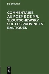 Book cover of Commentaire au poëme de Mr. Sloutschewsky sue les provinces baltiques by Unknown