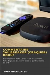 Book cover of Commentaire jailbreaker (craquer) Roku? by Jonathan Gates