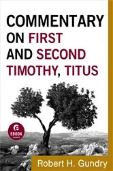Book cover of Commentary on First and Second Timothy, Titus (Commentary on the New Testament Book #14) by Robert H. Gundry