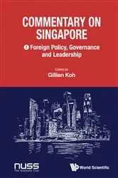 Book cover of Commentary On Singapore, Volume 1: Foreign Policy, Governance And Leadership by Gillian Koh