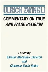 Book cover of Commentary on True and False Religion by Ulrich Zwingli