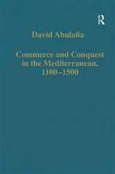 Book cover of Commerce and Conquest in the Mediterranean, 1100–1500 by David Abulafia