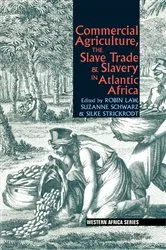 Book cover of Commercial Agriculture, the Slave Trade & Slavery in Atlantic Africa by Robin Law
