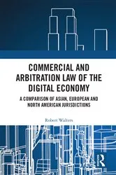 Book cover of Commercial and Arbitration Law of the Digital Economy by Robert Walters