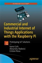 Book cover of Commercial and Industrial Internet of Things Applications with the Raspberry Pi by Ioana Culic