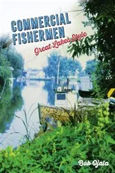 Book cover of COMMERCIAL FISHERMEN - GREAT LAKES STYLE by Bob Ojala
