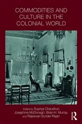 Book cover of Commodities and Culture in the Colonial World by Supriya Chaudhuri