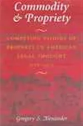 Book cover of Commodity & Propriety by Gregory S. Alexander