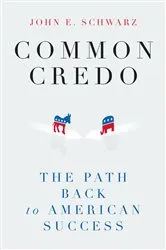 Book cover of Common Credo: The Path Back to American Success by John E. Schwarz