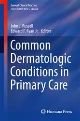 Book cover of Common Dermatologic Conditions in Primary Care by John J. Russell