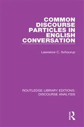 Book cover of Common Discourse Particles in English Conversation by Lawrence C. Schourup