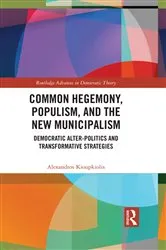 Book cover of Common Hegemony, Populism, and the New Municipalism by Alexandros Kioupkiolis