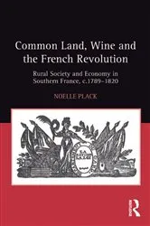 Book cover of Common Land, Wine and the French Revolution by Noelle Plack